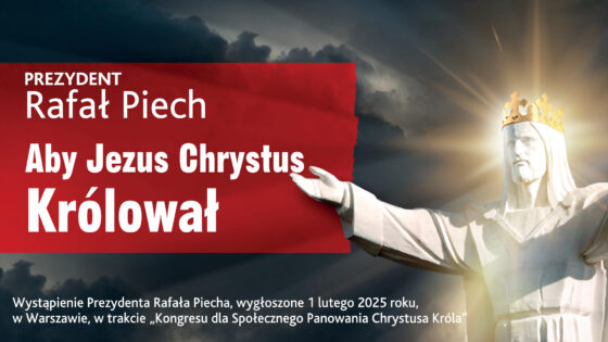 Prezydent Rafał Piech - Aby Jezus Chrystus Królował